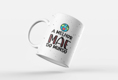 CANECA MELHOR MÃE DO MUNDO