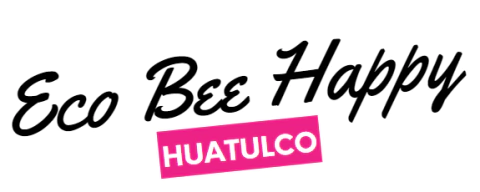 Eco Bee Happy Huatulco