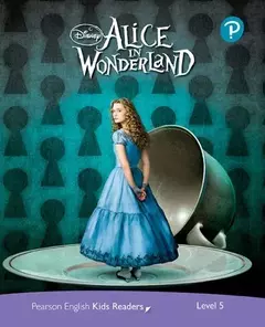 ALICE IN WONDERLAND. Disney - Pearson English Kids Readers 5