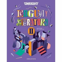 LENGUA Y LITERATURA II - CONVERGENTE - INCLUYE CUADERNILLO