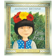 little frida - browne - anthony browne - walker books