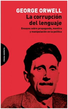 la corrupción del lenguaje - orwell - george orwell - pagina indomita