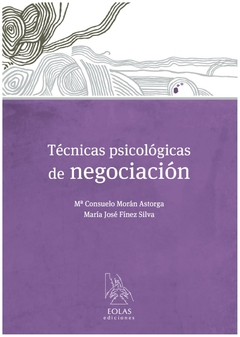 técnicas psicológicas de negociación - morán astorga - mª consuelo morán astorga - eolas