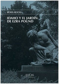 idaho y el jardín de ezra pound - rozas bayón - boris rozas bayón - eolas