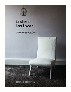 la belleza de los locos - colina - fernando colina - eolas