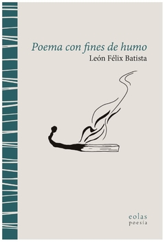 poema con fines de humo - batista - león félix batista - eolas