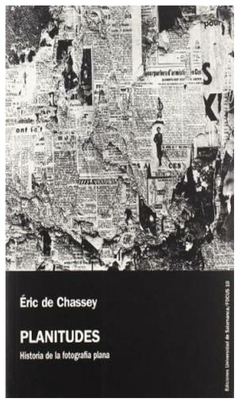 planitudes historia de la fotografia plana - de chassey - eric de chassey - universidad de salamanca