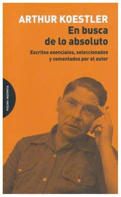 en busca de lo absoluto: escritos esenciales, seleccionados y comentados po - koestler - arthur koestler - impo libreria