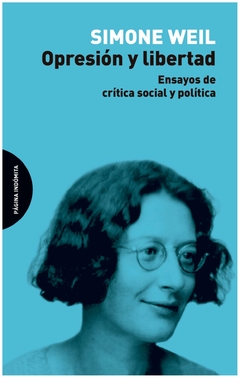 opresión y libertad - simone - weil simone - pagina indomita