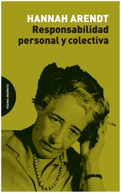 responsabilidad personal y colectiva - hannah - arendt hannah - pagina indomita