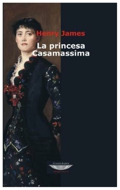 la princesa casamassima - james - henry james - el cuenco de plata