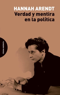 VERDAD Y MENTIRA EN LA POLÍTICA - Hannah Arendt.