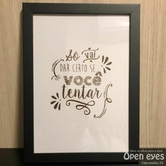 Quadro Decorativo Frase "Só vai dar certo se você tentar" - Acetato com Moldura