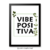 Vibe Positiva - Duplo Minimalista - Enquadrou