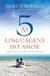 As cinco linguagens do amor | Gary Chapman