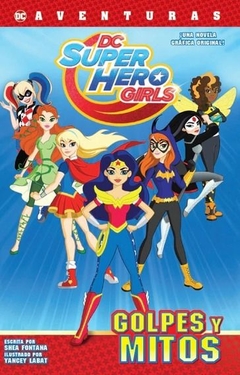 DC AVENTURAS DC SUPERHERO GIRLS: GOLPES Y MITOS