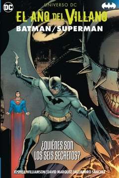 UNIVERSO DC EL AÑO DEL VILLANO: Batman / Superman ¿Quiénes son los Seis Secretos?