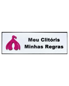 Placa Meu Clitóris Minhas Regras 3D