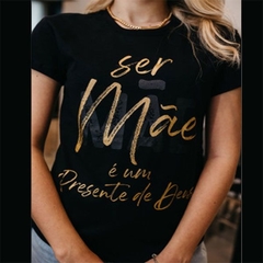 Camiseta T-shirt Feminina Ser mãe é um presente de Deus