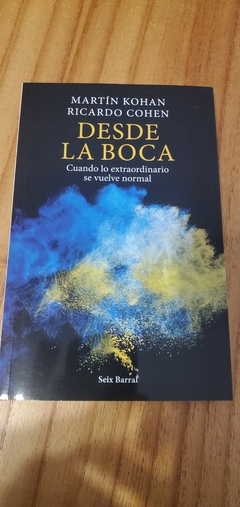 DESDE LA BOCA - CUANDO LO EXTRAORDINARIO SE VUELVE NORMAL