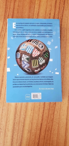 CLÁSICOS - PASADO Y PRESENTE DE LAS GRANDES RIVALIDADES DEL FÚTBOL ARGENTINO UNA HISTORIA DE COLECCIÓN - comprar online