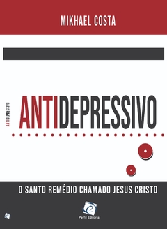 Antidepressivo - O santo remédio chamado Jesus Cristo
