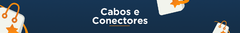 Banner da categoria Cabos e Conectores