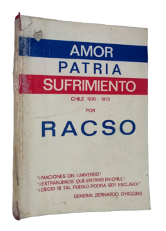 Racso. Amor. Patria. Sufrimiento. Chile 1970-1973