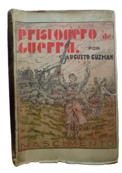 Augusto Guzman. Prisionero de Guerra, La Novela de un Soldado del Chaco.