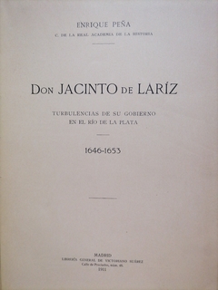 Enrique Peña. Don Jacinto de Lariz. Turbulencias de su gobierno en el Río de la Plata. 1646-1653. - comprar online