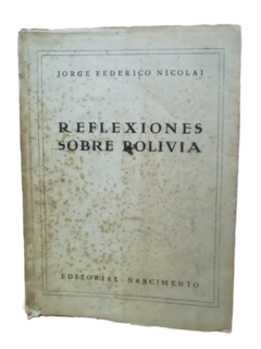 Jorge Federico Nicolai. Reflexiones Sobre Bolivia.