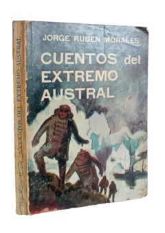 Jorge Ruben Morales. Cuentos del extremo austral.