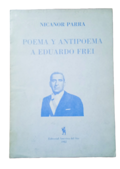 Nicanor Parra. Poema y antipoema a Eduardo Frei.