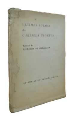 Salvador de Madariaga. Últimos poemas de Gabriela Huneeus.