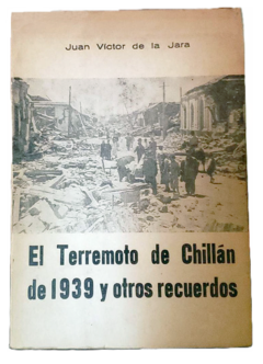 El terremoto de Chillan de 1939 y otros recuerdos.