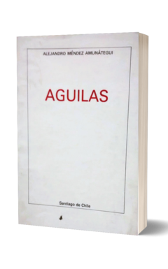 Alejandro Méndez Amunátegui. Aguilas