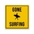 Gone surfing