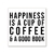 Happiness is a cup of coffee