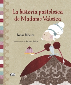 La historia Pastelesca de Madame Valesca