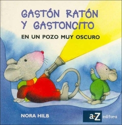Gastón ratón y Gastoncito. En un pozo muy oscuro