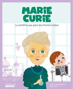 Marie Curie La científica que ganó dos Premios Nobel