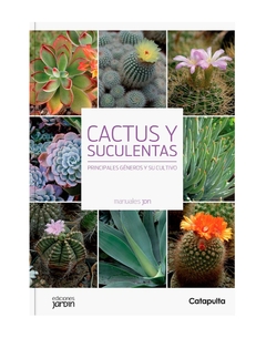 Cactus y suculentas. Principales géneros y su cultivo