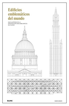 Edificios emblemáticos del mundo. Guía ilustrada de la arquitectura más iconica del mundo