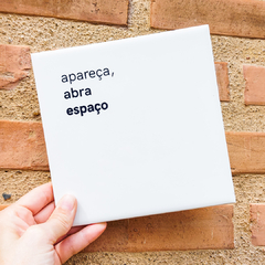 Azulejo Decorativo Apareça, Abra Espaço - comprar online