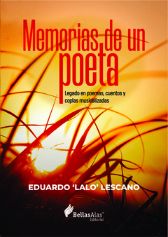 Libro - Memorias de un poeta. Legado en poemas, cuentos y coplas musicalizadas - Eduardo "Lalo" Lescano