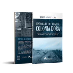 Libro - Historia de la ciudad de Colonia Dora - Miguel Ángel Pajón