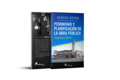 Libro - Peronismo y planificación de la obra pública. Primer gobierno de Carlos Juarez. Santiago del Estero 1949-1952 - Rodrigo Medina