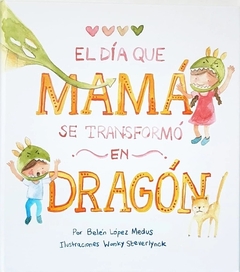 El día que mamá se transformó en dragón - Edición Abrazandocuentos