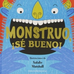 MONSTRUO , SE BUENO !