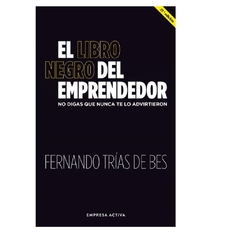 EL LIBRO NEGRO DEL EMPRENDEDOR: NO DIGAS QUE NUNCA TE LO ADVIRTIERON